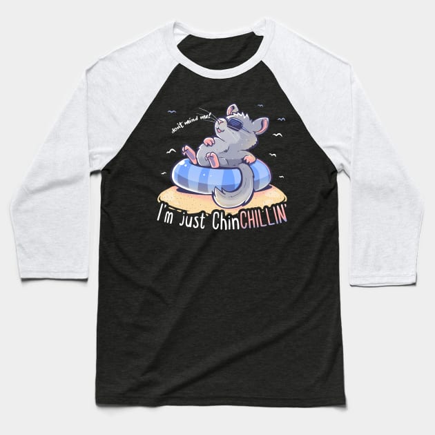 Don't Mind me I'm Just ChinCHILLIN Baseball T-Shirt by TechraNova